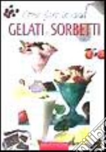 Come fare in casa gelati e sorbetti libro