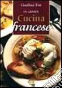 La grande cucina francese libro di Fait Gauthier