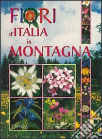 Fiori d'Italia in montagna libro