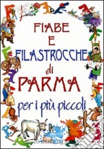 Fiabe e filastrocche di Parma per i più piccoli libro di Pederzani Linuccio