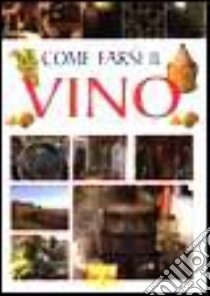 Come farsi il vino libro di Bussi Lucio