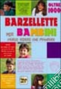 Oltre 1000 barzellette per bambini. Meglio ridere che piangere libro