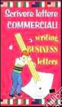 Scrivere lettere commerciali-Writing business letters libro