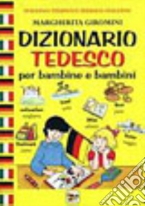 Dizionario tedesco per bambine e bambini libro di Giromini Margherita