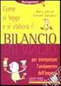 Come si legge e si elabora il bilancio. Per interpretare l'andamento dell'impresa. Con floppy disk libro di Lepore Mario - Sansavini Simone