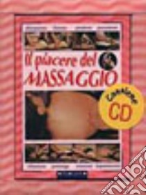 Il piacere del massaggio. Con CD Audio libro