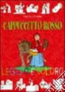 Cappuccetto Rosso. Leggo e coloro libro