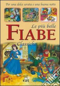 Le più belle fiabe classiche libro