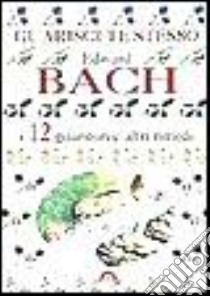 Guarisci te stesso. I 12 guaritori e altri rimedi libro di Bach Edward