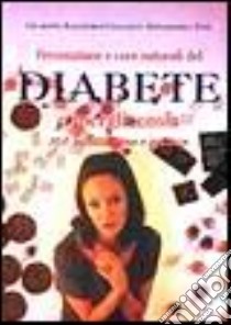 Diabete e iperglicemia. Prevenzione e cure naturali libro di Sangiorgi Cellini Giuseppe - Toti Anna M.