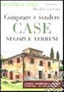 Comprare e vendere case, negozi e terreni libro di Cantone Lorenzo - Cantone Osvaldo