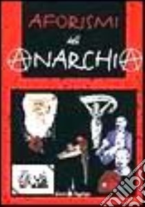 Aforismi dell'anarchia libro di Del Medico Emanuele