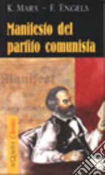 Il manifesto del Partito Comunista libro di Marx Karl; Engels Friedrich