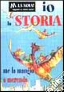 Io la storia me la mangio a merenda libro