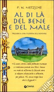 Al di là del bene e del male. Preludio a una filosofia dell'avvenire libro di Nietzsche Friedrich