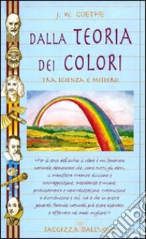 Dalla teoria dei colori tra scienza e mistero libro di Goethe J. Wolfgang