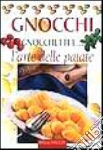 Gnocchi, gnocchetti libro di Neri Margherita