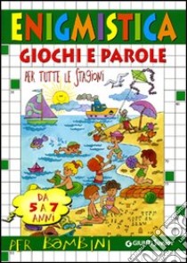 Enigmistica. Giochi e parole per tutte le stagioni (5-7 anni) libro di Marinelli Elvira; Del Medico Monica