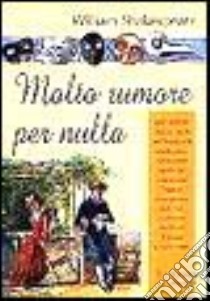 Molto rumore per nulla libro di Shakespeare William