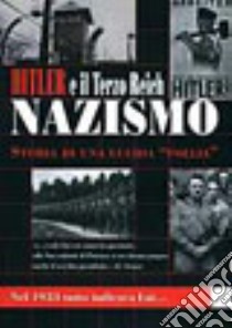 Hitler e il Terzo Reich. Nazismo libro