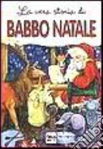 La vera storia di Babbo Natale libro