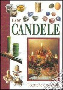 Fare candele. Tecniche e modelli libro