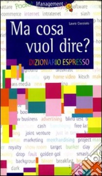 Ma cosa vuol dire? Dizionario espresso libro di Cocciolo Laura