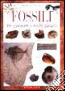 Fossili. Per conoscere il nostro passato libro di Zorzin Roberto