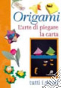 Origami. L'arte di piegare la carta. Tutti i punti libro di Zanoni Renzo