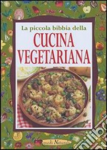 La piccola bibbia della cucina vegetariana libro di Pedrotti W. (cur.); Pigozzi P. (cur.)