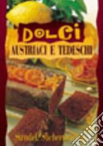 Dolci austriaci e tedeschi libro di Moser Walther