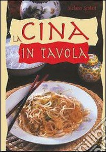 La Cina in tavola libro di Scolari Stefano