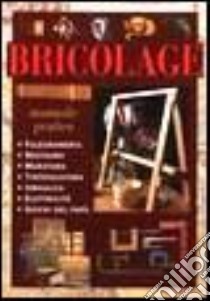 Bricolage. Manuale pratico libro