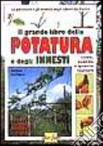 Il grande libro della potatura e degli innesti libro di Del Fabro Adriano