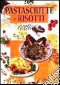 Pastasciutte e risotti libro di Franconeri Silvana