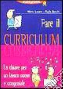 Fare il curriculum. La chiave per un lavoro nuovo e congeniale libro di Lepore Mario; Boschi Paolo