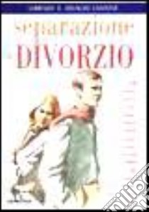 Separazione e divorzio libro di Cantone Lorenzo; Cantone Osvaldo