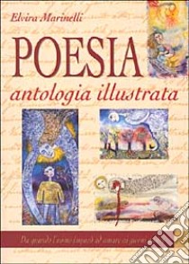 Poesia. Antologia illustrata libro di Marinelli Elvira