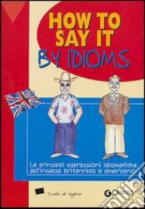 How to say it by idioms libro di Meadows Susan