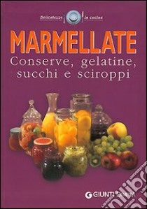 Marmellate. Conserve, gelatine, succhi e sciroppi libro