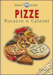 Pizze, focacce e calzoni libro di Criscitello A. (cur.)