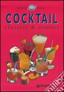 Cocktail classici & esotici libro