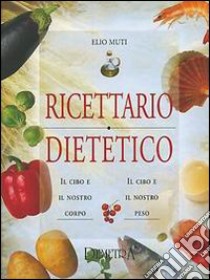 Ricettario dietetico libro di Muti Elio