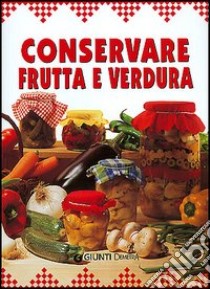 Conservare frutta e verdura libro di Pedrotti Walter - Franconeri Silvana