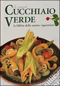 Il nuovo cucchiaio verde libro di Pedrotti W. (cur.)