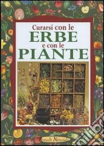 Curarsi con le erbe e con le piante libro