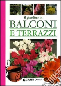 Il giardino in balconi e terrazzi libro