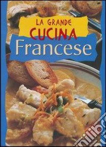 La grande cucina francese libro di Fait Gauthier