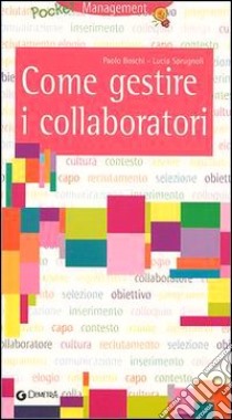 Come gestire i collaboratori libro di Boschi Paolo - Sprugnoli Lucia