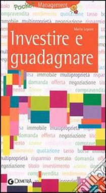 Investire e guadagnare libro di Lepore Mario